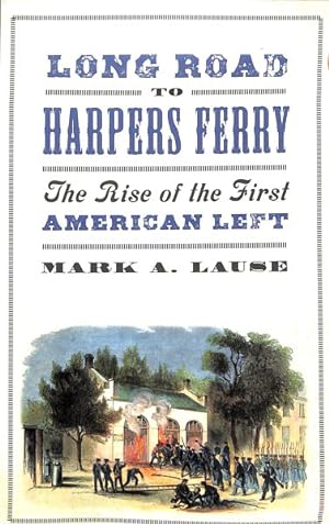 Imagen del vendedor de Long Road to Harpers Ferry : The Rise of the First American Left a la venta por GreatBookPrices