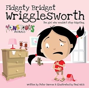 Image du vendeur pour Fidgety Bridget Wrigglesworth : The Girl Who Wouldn't Stop Fidgeting mis en vente par GreatBookPrices