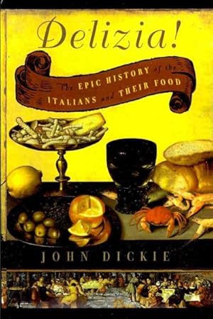 Seller image for Delizia! : The Epic History of the Italians and Their Food for sale by GreatBookPrices