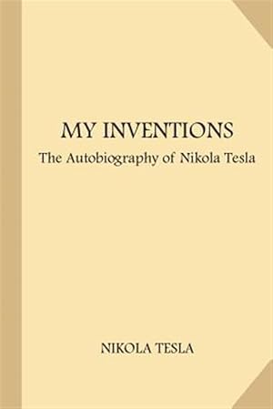 Immagine del venditore per My Inventions : The Autobiography of Nikola Tesla venduto da GreatBookPrices