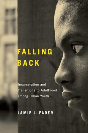 Bild des Verkufers fr Falling Back : Incarceration and Transitions to Adulthood Among Urban Youth zum Verkauf von GreatBookPrices