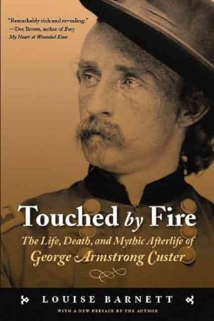 Seller image for Touched by Fire : The Life, Death, And Mythic Afterlife of George Armstrong Custer for sale by GreatBookPrices