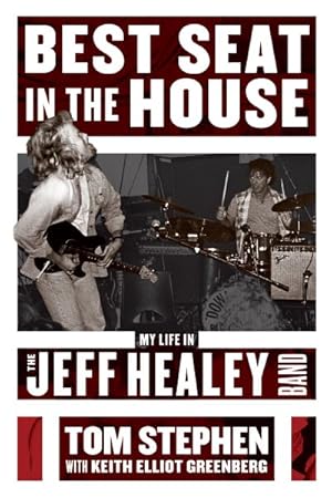 Bild des Verkufers fr Best Seat in the House : My Life in the Jeff Healey Band zum Verkauf von GreatBookPrices