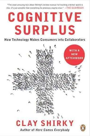 Imagen del vendedor de Cognitive Surplus : How Technology Makes Consumers into Collaborators a la venta por GreatBookPrices