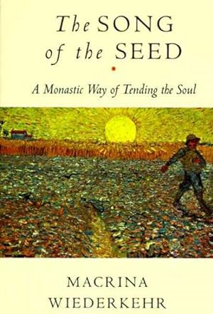 Seller image for Song of the Seed : A Monastic Way of Tending the Soul for sale by GreatBookPrices