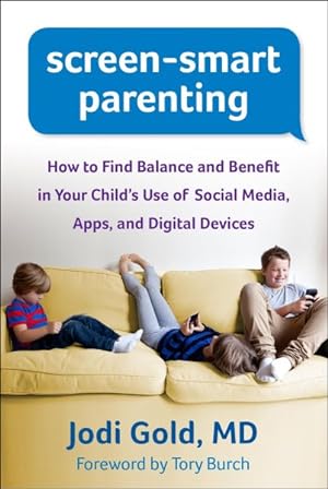Seller image for Screen-Smart Parenting : How to Find Balance and Benefit in Your Child's Use of Social Media, Apps, and Digital Devices for sale by GreatBookPrices