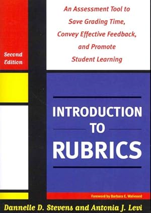 Imagen del vendedor de Introduction to Rubrics : An Assessment Tool to Save Grading Time, Convey Effective Feedback, and Promote Student Learning a la venta por GreatBookPrices