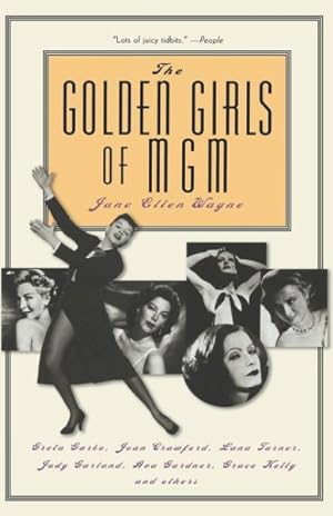 Image du vendeur pour Golden Girls of Mgm : Greta Garbo, Joan Crawford, Lana Turner, Judy Garland, Ava Gardner, Grace Kelly and Others mis en vente par GreatBookPrices