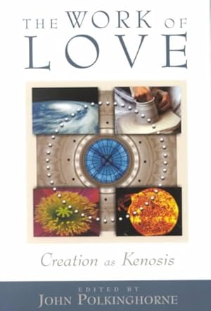 Seller image for Work of Love : Creation As Kenosis for sale by GreatBookPrices