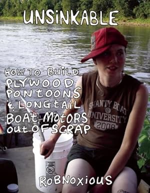 Seller image for Unsinkable : How to Build Plywood Pontoons & Longtail Boat Motors Out of Scrap for sale by GreatBookPrices