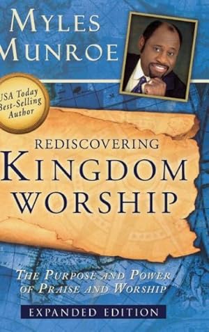 Seller image for Rediscovering Kingdom Worship: The Purpose and Power of Praise and Worship for sale by GreatBookPrices