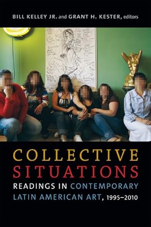 Immagine del venditore per Collective Situations : Readings in Contemporary Latin American Art 1995-2010 venduto da GreatBookPrices