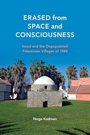 Imagen del vendedor de Erased from Space and Consciousness : Israel and the Depopulated Palestinian Villages of 1948 a la venta por GreatBookPrices
