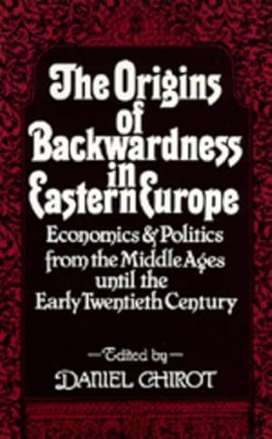 Imagen del vendedor de Origins of Backwardness in Eastern Europe : Economics and Politics from the Middle Ages Until the Early Twentieth Century a la venta por GreatBookPrices