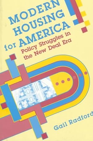 Seller image for Modern Housing for America : Policy Struggles in the New Deal Era for sale by GreatBookPrices