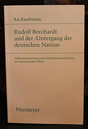 Rudolf Borchardt und der "Untergang der deutschen Nation". Selbstinszenierung und Geschichtskonst...