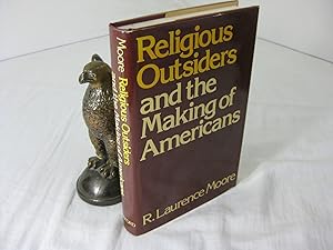 Bild des Verkufers fr RELIGIOUS OUTSIDERS AND THE MAKING OF AMERICANS zum Verkauf von Frey Fine Books