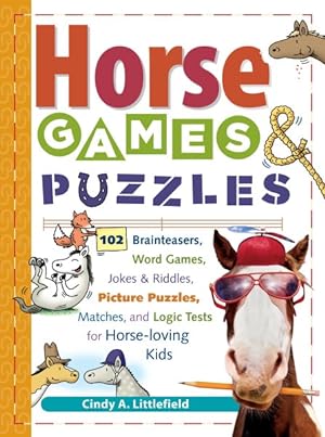 Bild des Verkufers fr Horse Games & Puzzles for Kids : 102 Brainteasers, Word Games, Jokes & Riddles, Picture Puzzles, Matches & Logic Tests for Horse-Loving Kids zum Verkauf von GreatBookPrices