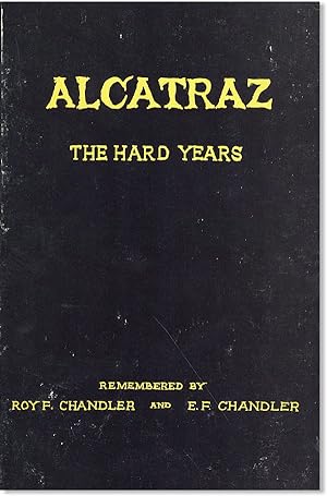 Alcatraz: The Hard Years, 1934-1938. As Recalled by One of the Prison's First Guards and Recorded...