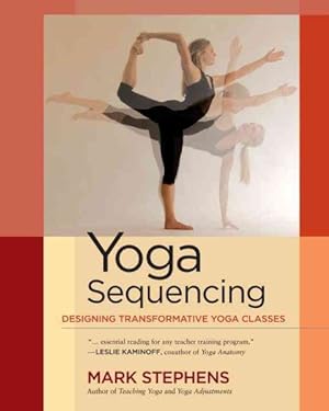 Seller image for Yoga Sequencing : Designing Transformative Yoga Classes for sale by GreatBookPrices