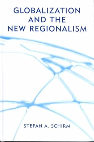Seller image for Globalization and the New Regionalism : Global Markets, Domestic Politics and Regional Co-Operation for sale by GreatBookPrices