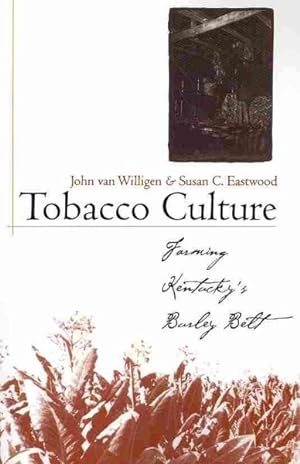 Immagine del venditore per Tobacco Culture : Farming Kentucky's Burley Belt venduto da GreatBookPrices