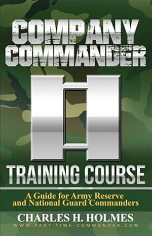 Seller image for Company Commander Training Course: A Guide for Army Reserve and National Guard Commanders for sale by GreatBookPrices