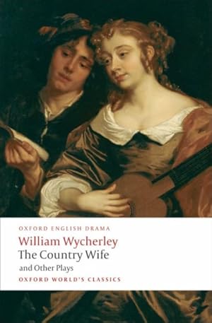 Imagen del vendedor de Country Wife and Other Plays : Love in a Wood, The Gentleman Dancing-Master; The Country Wife; The Plain Dealer a la venta por GreatBookPrices