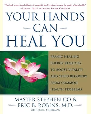 Imagen del vendedor de Your Hands Can Heal You : Pranic Healing Energy Remedies to Boost Vitality and Speed Recovery from Common Health Problems a la venta por GreatBookPrices