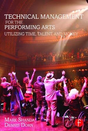 Image du vendeur pour Technical Management for the Performing Arts : Utilizing Time, Talent, and Money mis en vente par GreatBookPrices