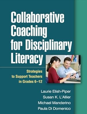 Immagine del venditore per Collaborative Coaching for Disciplinary Literacy : Strategies to Support Teachers in Grades 6-12 venduto da GreatBookPrices