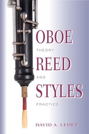 Imagen del vendedor de Oboe Reed Styles : Theory and Practice a la venta por GreatBookPrices