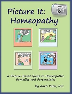 Seller image for Picture It : Homeopathy: a Picture-based Guide to Homeopathic Remedies and Personalities for sale by GreatBookPrices