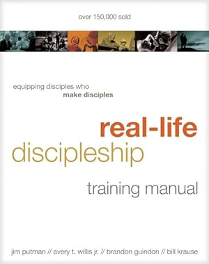 Bild des Verkufers fr Real-Life Discipleship Training Manual : Equipping Disciples Who Make Disciples zum Verkauf von GreatBookPrices