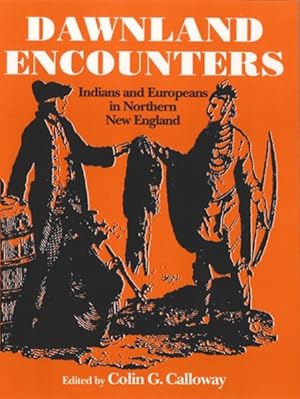 Bild des Verkufers fr Dawnland Encounters : Indians and Europeans in Northern New England zum Verkauf von GreatBookPrices