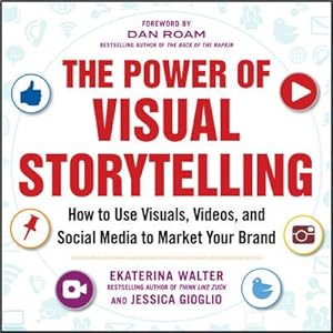 Imagen del vendedor de Power of Visual Storytelling : How to Use Visuals, Videos, and Social Media to Market Your Brand a la venta por GreatBookPrices