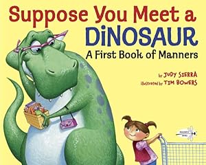Bild des Verkufers fr Suppose You Meet a Dinosaur : A First Book of Manners zum Verkauf von GreatBookPrices
