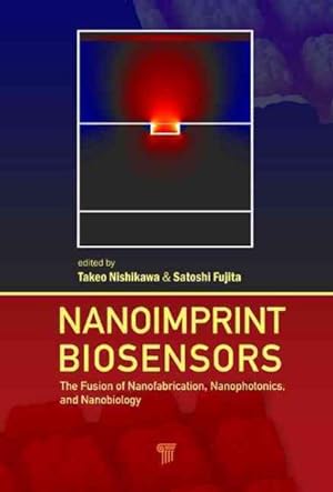 Bild des Verkufers fr Nanoimprint Biosensors : The Fusion of Nanofabrication, Nanophotonics, and Nanobiology zum Verkauf von GreatBookPrices