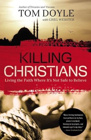 Bild des Verkufers fr Killing Christians : Living the Faith Where It's Not Safe to Believe zum Verkauf von GreatBookPrices