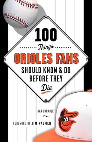 Seller image for 100 Things Orioles Fans Should Know & Do Before They Die for sale by GreatBookPrices