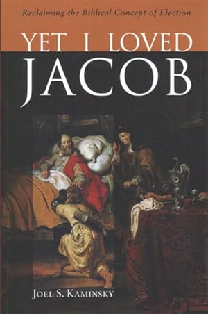 Immagine del venditore per Yet I Loved Jacob : Reclaiming the Biblical Concept of Election venduto da GreatBookPrices