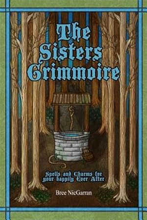 Image du vendeur pour Sisters Grimmoire : Spells and Charms for Your Happily Ever After mis en vente par GreatBookPrices