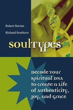 Imagen del vendedor de Soul Types : Decode Your Spiritual DNA to Create a Life of Authenticity, Joy, and Grace a la venta por GreatBookPrices