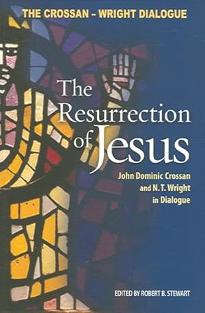 Image du vendeur pour Resurrection of Jesus : John Dominic Crossan And N.T. Wright in Dialogue mis en vente par GreatBookPrices