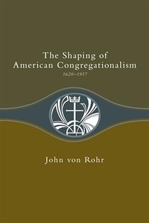 Seller image for Shaping of American Congregationalism : 1620-1957 for sale by GreatBookPrices