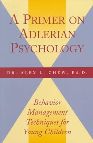 Seller image for Primer on Adlerian Psychology : Behavior Management Techniques for Young Children for sale by GreatBookPrices