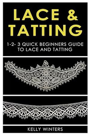 Seller image for Lace & Tatting: 1-2-3 Quick Beginner's Guide to Lace & Tatting for sale by GreatBookPrices