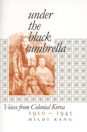 Bild des Verkufers fr Under the Black Umbrella : Voices from Colonial Korea, 1910?1945 zum Verkauf von GreatBookPrices
