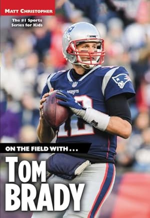 Seller image for On the Field With. Tom Brady for sale by GreatBookPrices