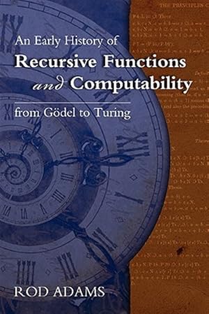 Image du vendeur pour An Early History of Recursive Functions and Computability from Godel to Turing mis en vente par GreatBookPrices